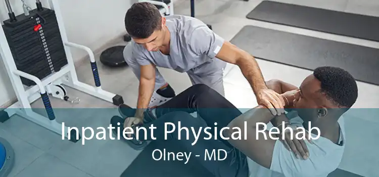 Inpatient Physical Rehab Olney - MD