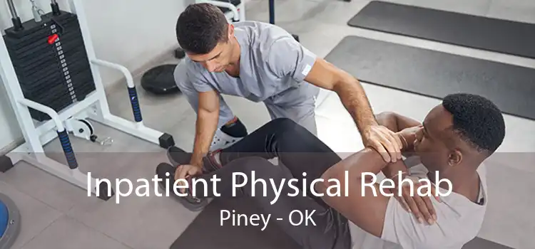 Inpatient Physical Rehab Piney - OK