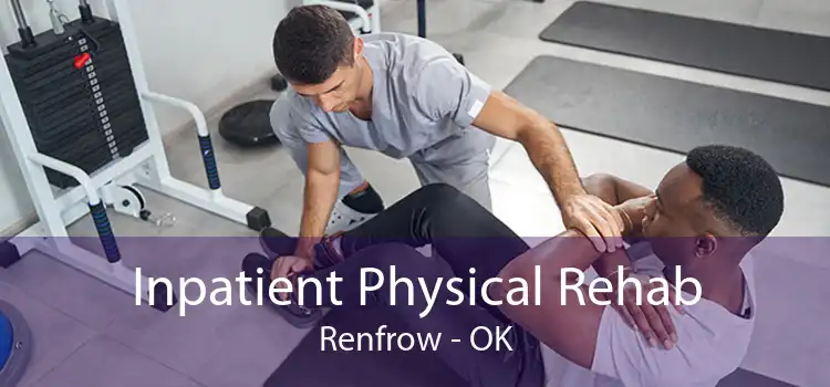 Inpatient Physical Rehab Renfrow - OK