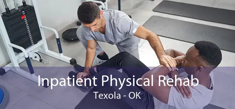 Inpatient Physical Rehab Texola - OK