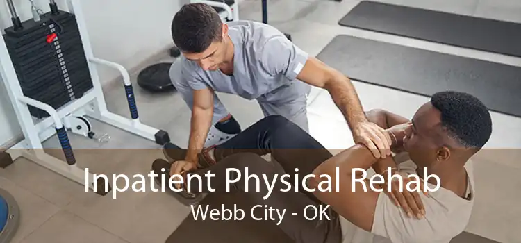 Inpatient Physical Rehab Webb City - OK