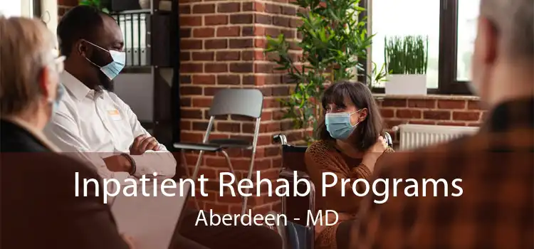 Inpatient Rehab Programs Aberdeen - MD