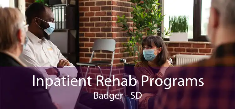 Inpatient Rehab Programs Badger - SD