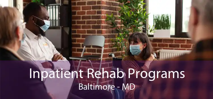 Inpatient Rehab Programs Baltimore - MD