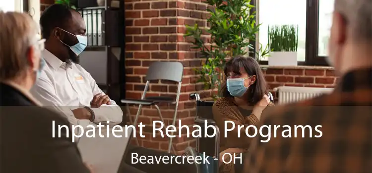 Inpatient Rehab Programs Beavercreek - OH