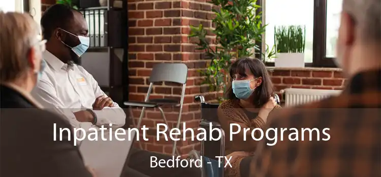 Inpatient Rehab Programs Bedford - TX