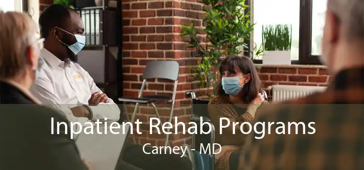 Inpatient Rehab Programs Carney - MD