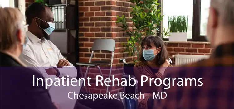 Inpatient Rehab Programs Chesapeake Beach - MD