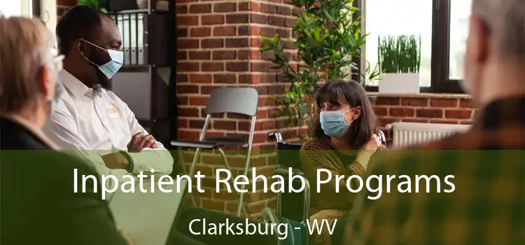 Inpatient Rehab Programs Clarksburg - WV