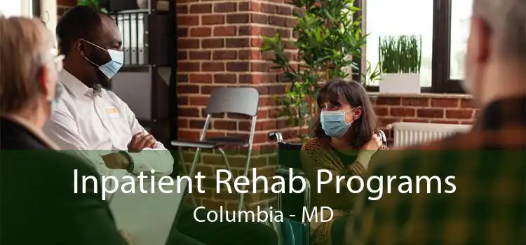 Inpatient Rehab Programs Columbia - MD