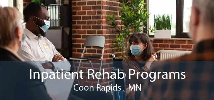 Inpatient Rehab Programs Coon Rapids - MN