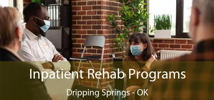 Inpatient Rehab Programs Dripping Springs - OK