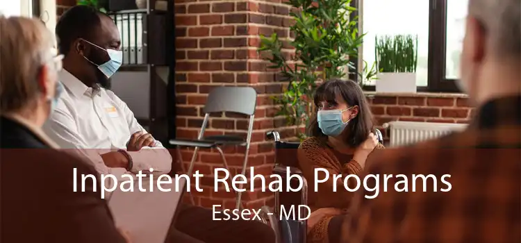 Inpatient Rehab Programs Essex - MD