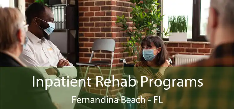  Inpatient Rehab Programs Fernandina Beach - FL