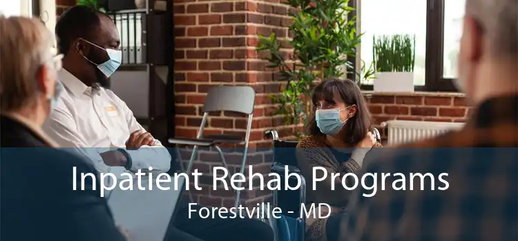 Inpatient Rehab Programs Forestville - MD