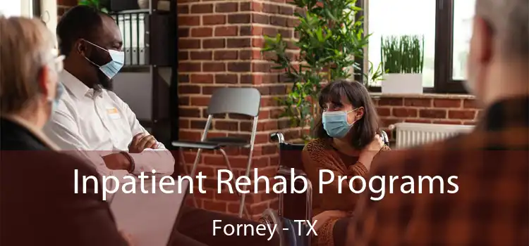 Inpatient Rehab Programs Forney - TX