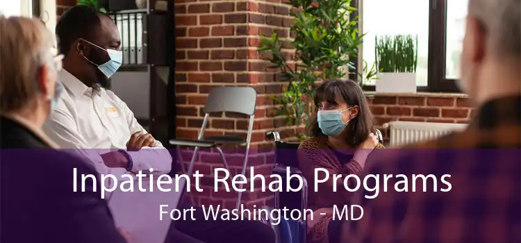 Inpatient Rehab Programs Fort Washington - MD