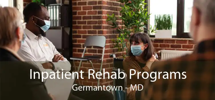 Inpatient Rehab Programs Germantown - MD