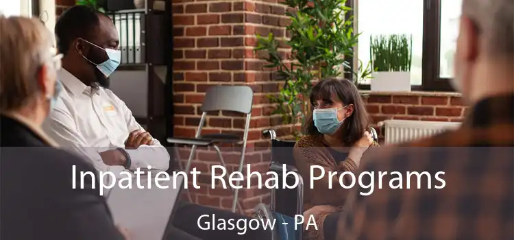 Inpatient Rehab Programs Glasgow - PA