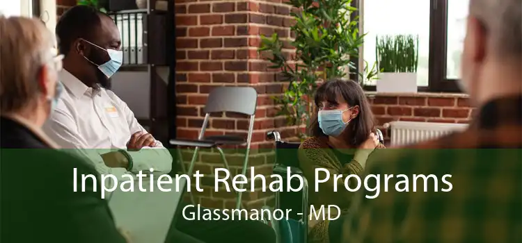 Inpatient Rehab Programs Glassmanor - MD