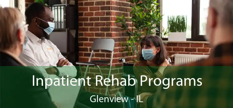 Inpatient Rehab Programs Glenview - IL