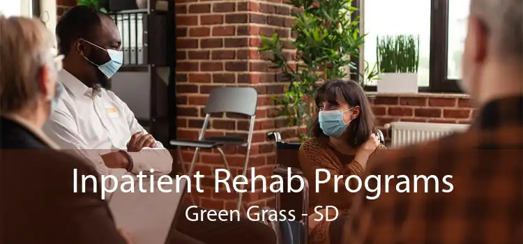 Inpatient Rehab Programs Green Grass - SD