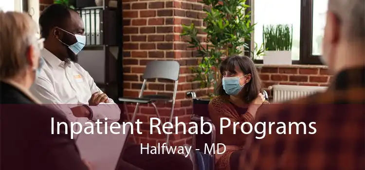 Inpatient Rehab Programs Halfway - MD