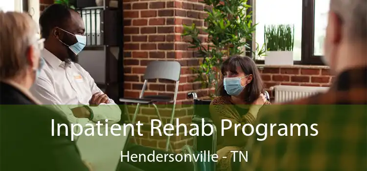 Inpatient Rehab Programs Hendersonville - TN