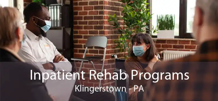Inpatient Rehab Programs Klingerstown - PA