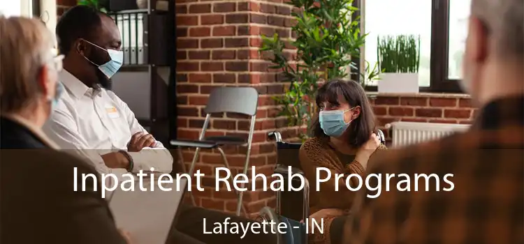 Inpatient Rehab Programs Lafayette - IN