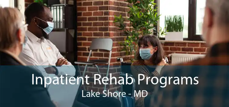 Inpatient Rehab Programs Lake Shore - MD