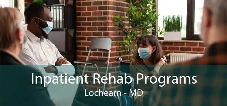 Inpatient Rehab Programs Lochearn - MD