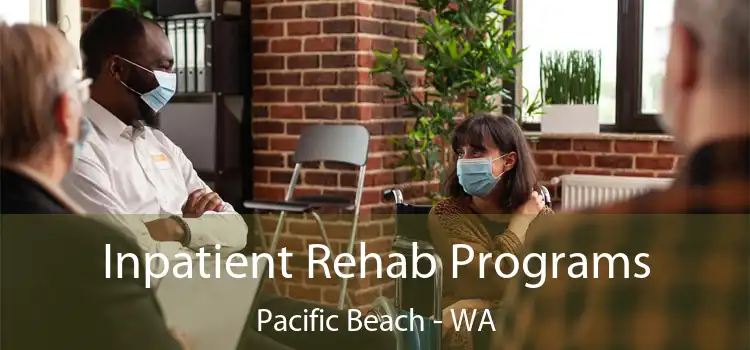 Inpatient Rehab Programs Pacific Beach - WA