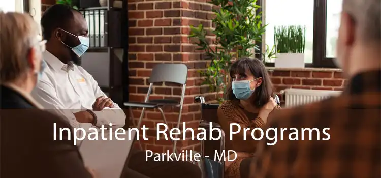 Inpatient Rehab Programs Parkville - MD