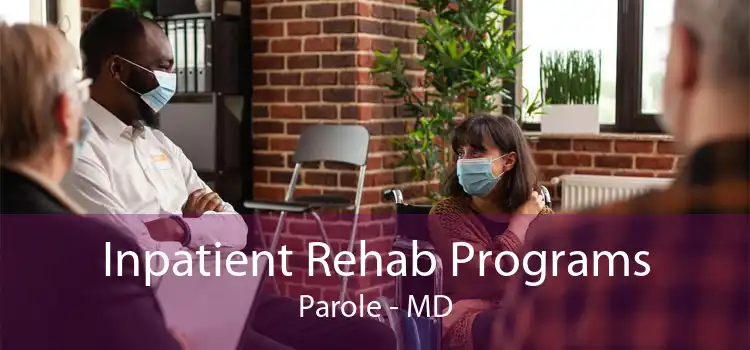 Inpatient Rehab Programs Parole - MD