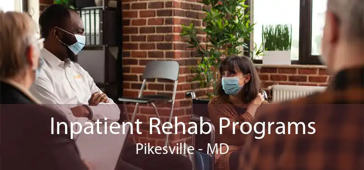 Inpatient Rehab Programs Pikesville - MD