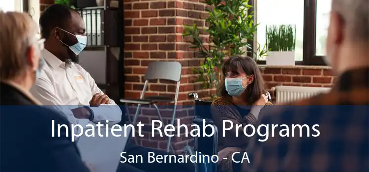 Inpatient Rehab Programs San Bernardino - CA