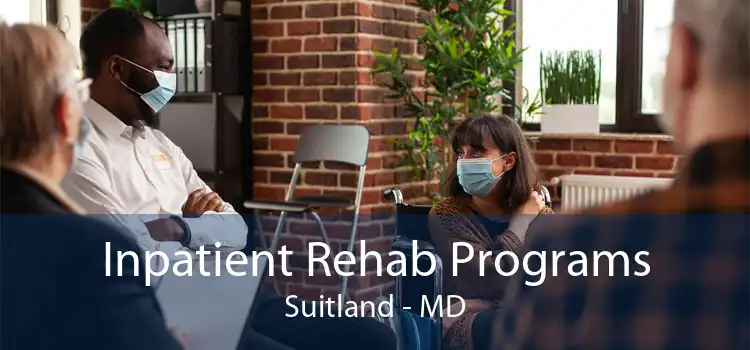 Inpatient Rehab Programs Suitland - MD