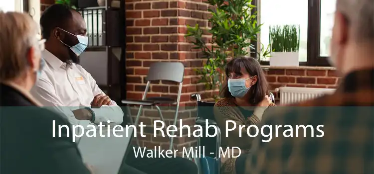 Inpatient Rehab Programs Walker Mill - MD