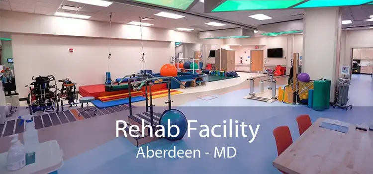 Rehab Facility Aberdeen - MD