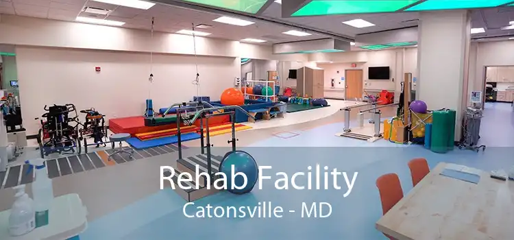 Rehab Facility Catonsville - MD