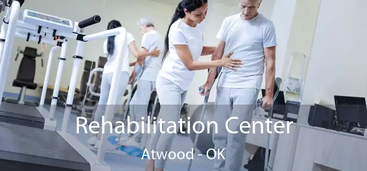 Rehabilitation Center Atwood - OK