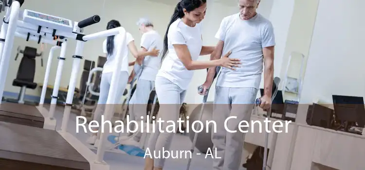 Rehabilitation Center Auburn - AL