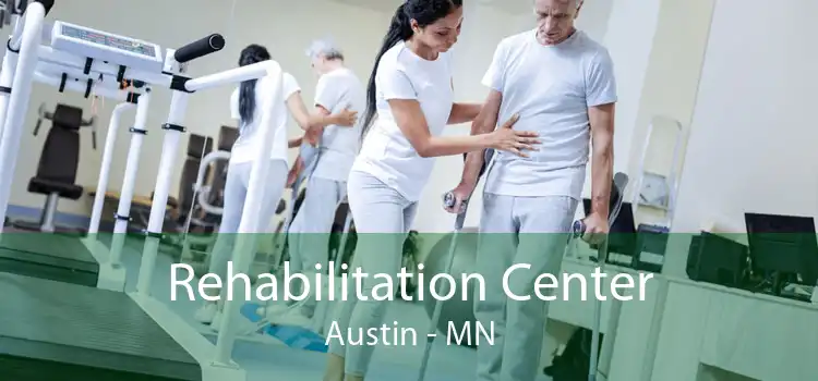 Rehabilitation Center Austin - MN