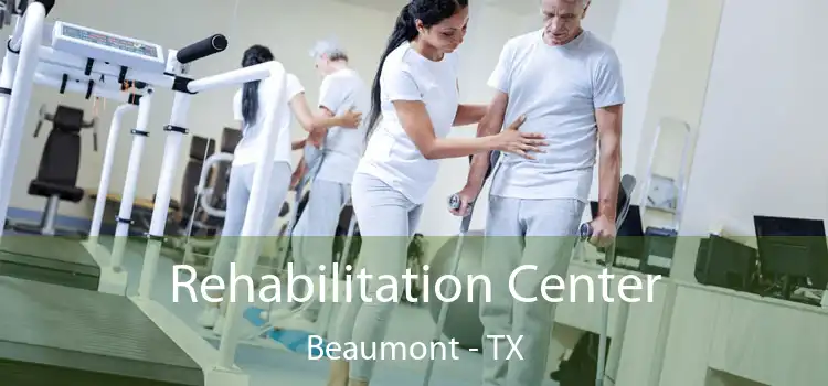 Rehabilitation Center Beaumont - TX