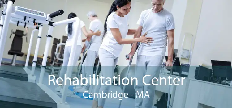 Rehabilitation Center Cambridge - MA