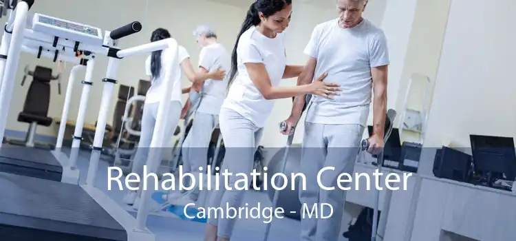 Rehabilitation Center Cambridge - MD