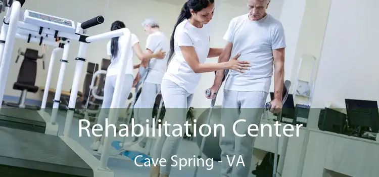 Rehabilitation Center Cave Spring - VA