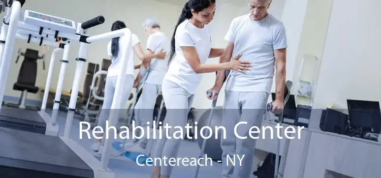 Rehabilitation Center Centereach - NY
