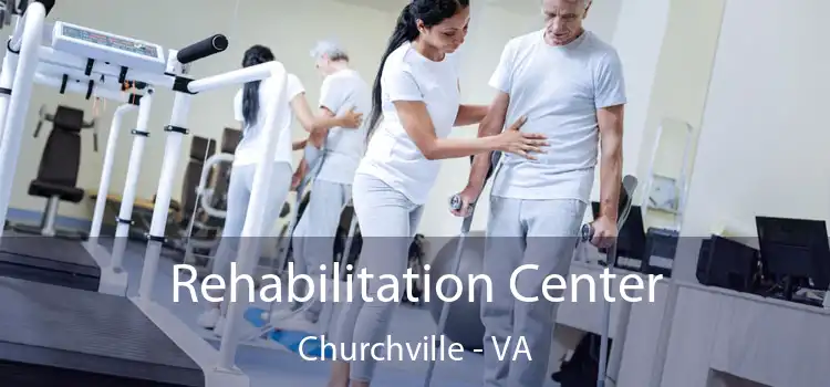 Rehabilitation Center Churchville - VA